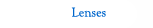 Lenses