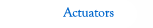 Actuators