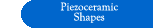 Piezoceramic Shapes