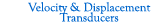 Velocity & Displacement Transducers