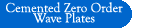 Cemented Zero Order Wave Plate