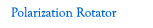 Polarization Rotator