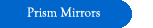 Prism Mirrors