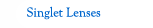 Singlet Lenses
