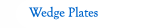Wedge Plates