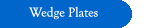 Wedge Plates