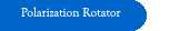 Polarization Rotator