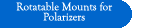 Rotatable Mounts for Polarizer