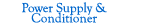 Power Supply & Conditioner