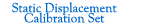 Static Displacement Calibration Set