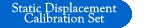 Static Displacement Calibration Set